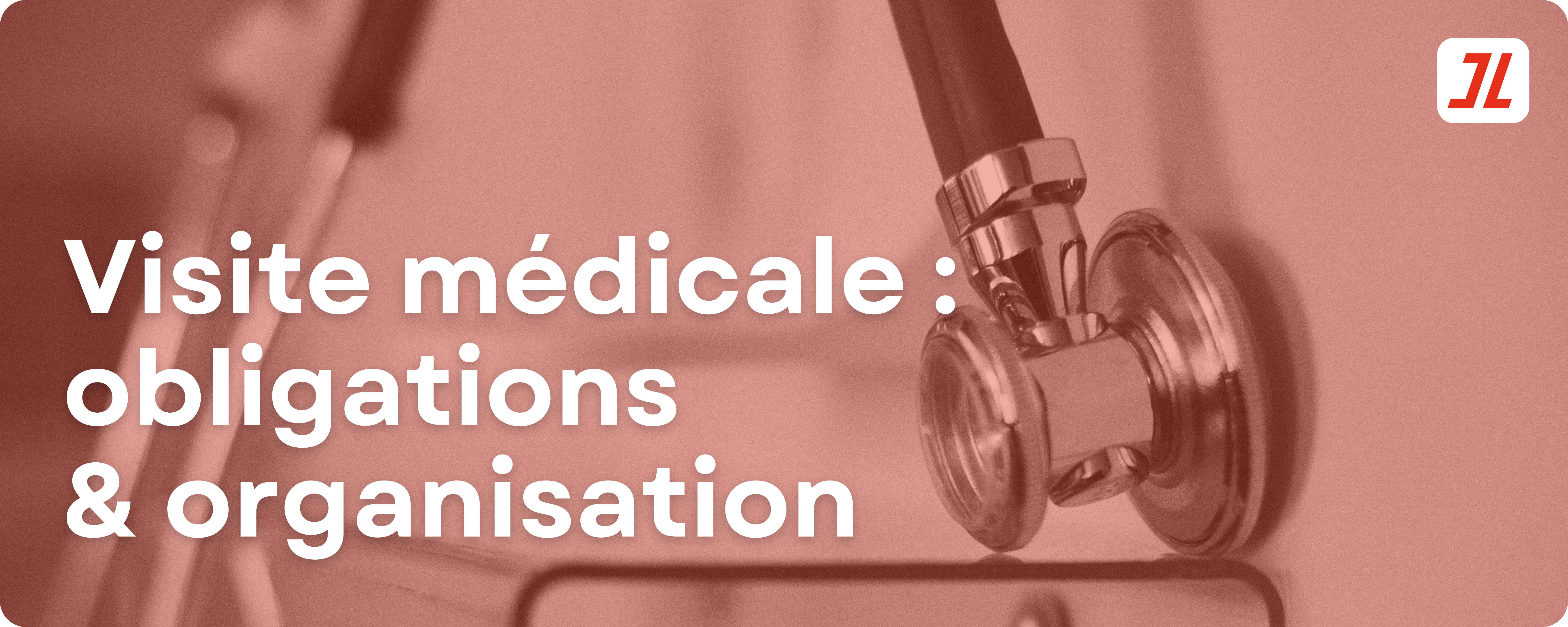 Visite médicale : obligations & organisation