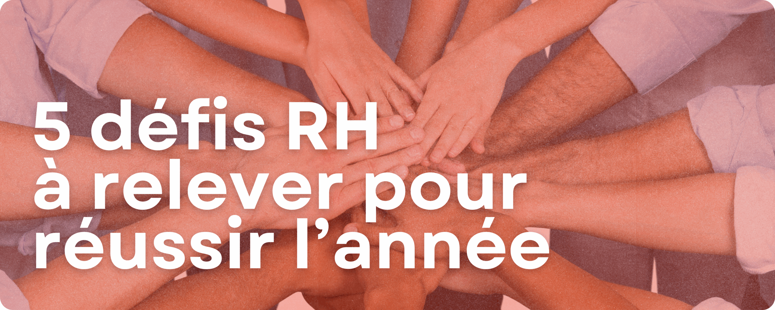 Rentrée 2025 : 5 défis RH à relever pour réussir l’année