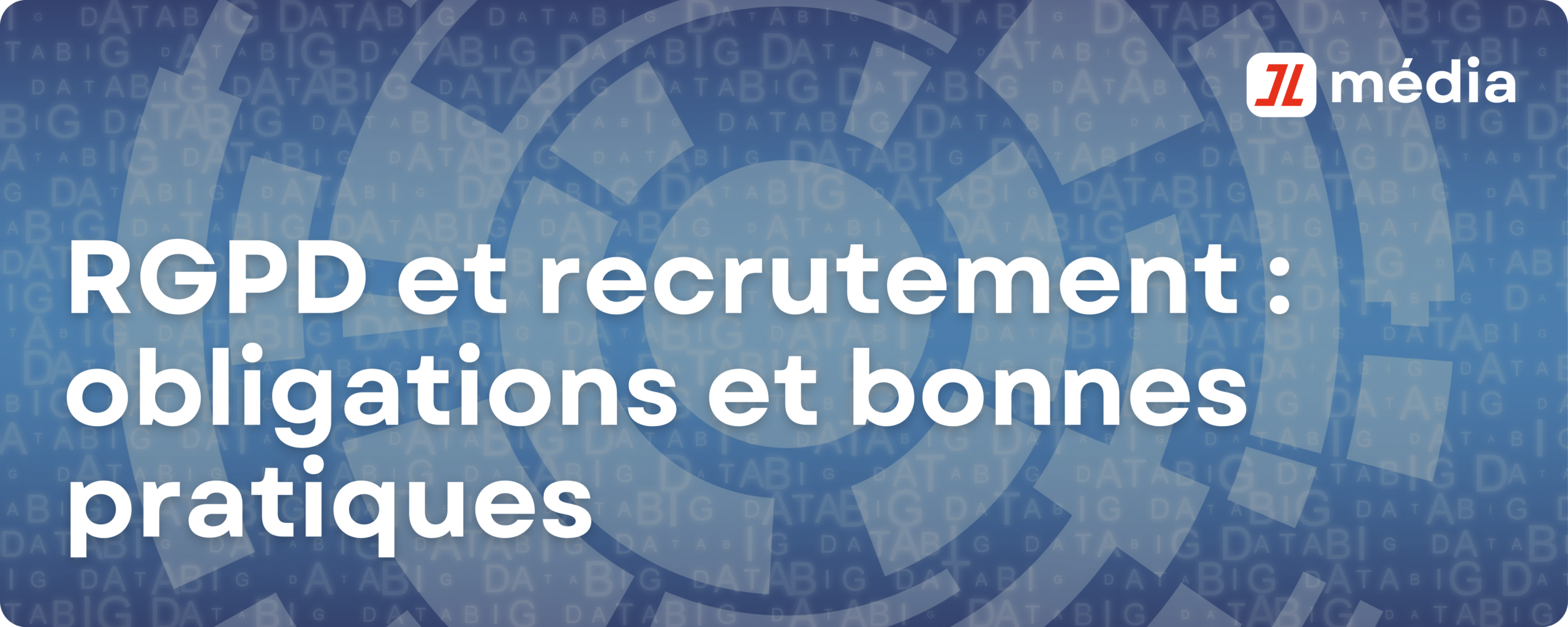 RGPD et recrutement : obligations et bonnes pratiques