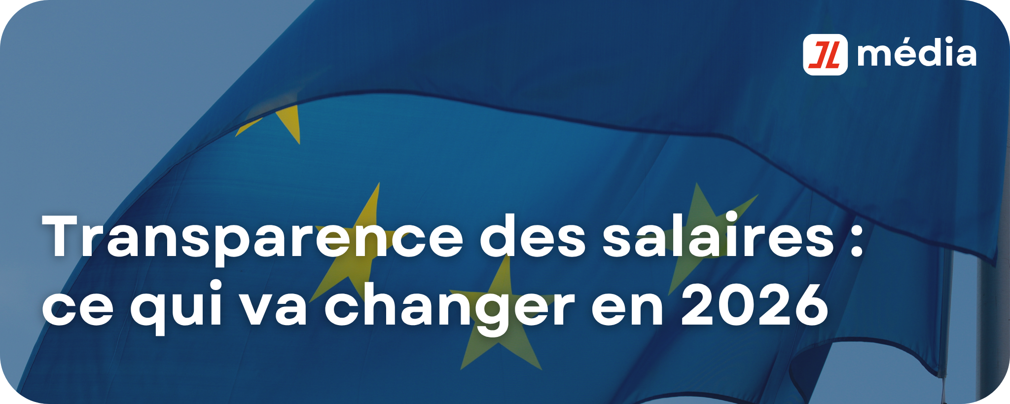 Transparence des salaires : ce qui va changer en 2026