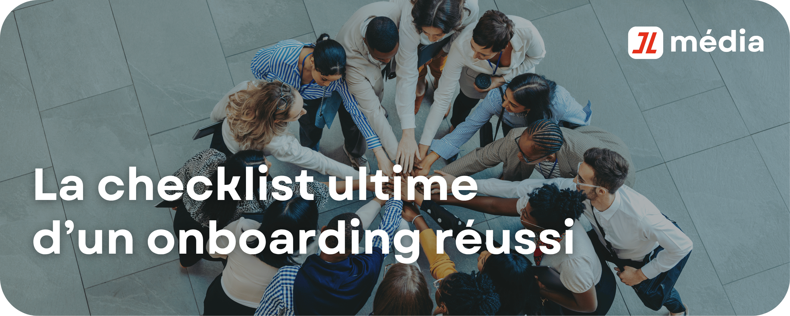 La checklist ultime d&rsquo;un onboarding réussi