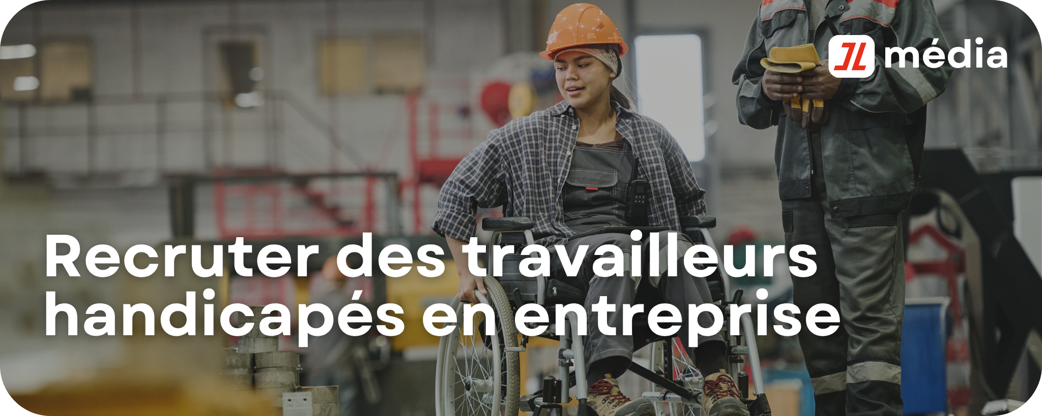 Recruter des travailleurs handicapés en entreprise