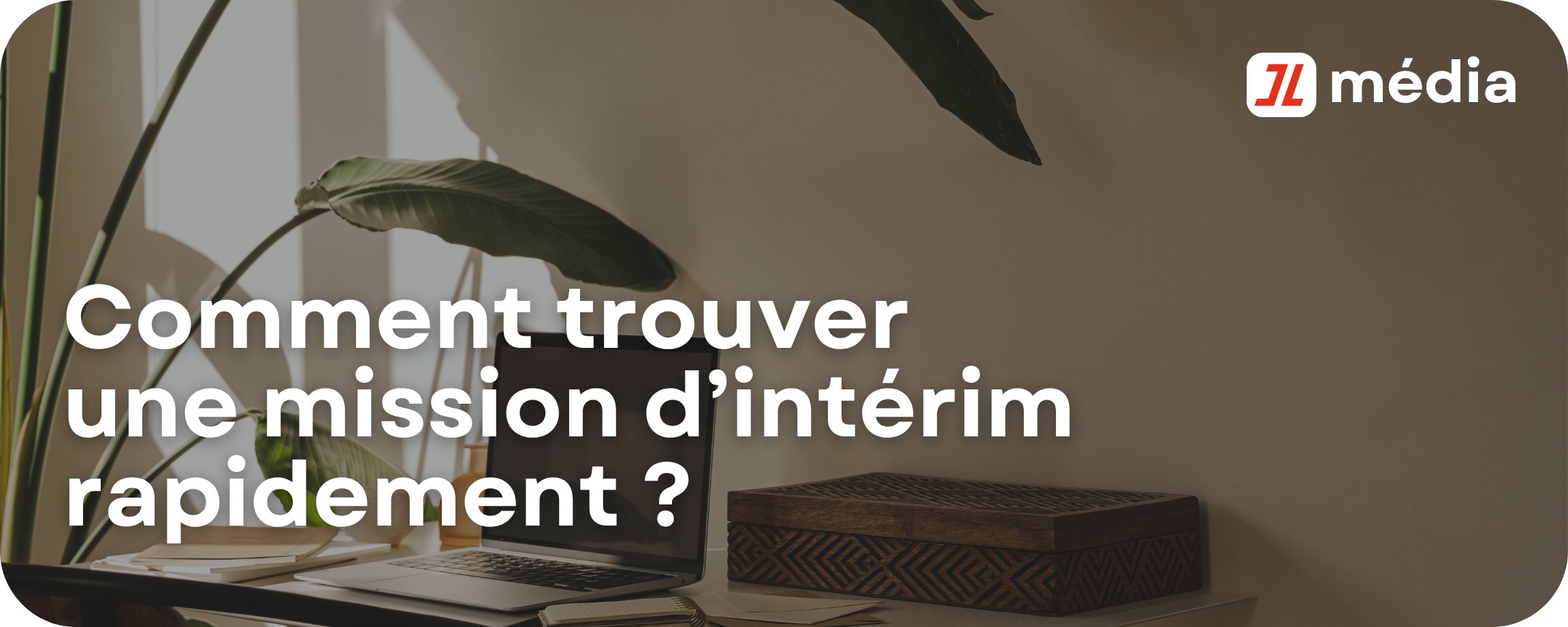 Comment trouver une mission d’intérim rapidement ?