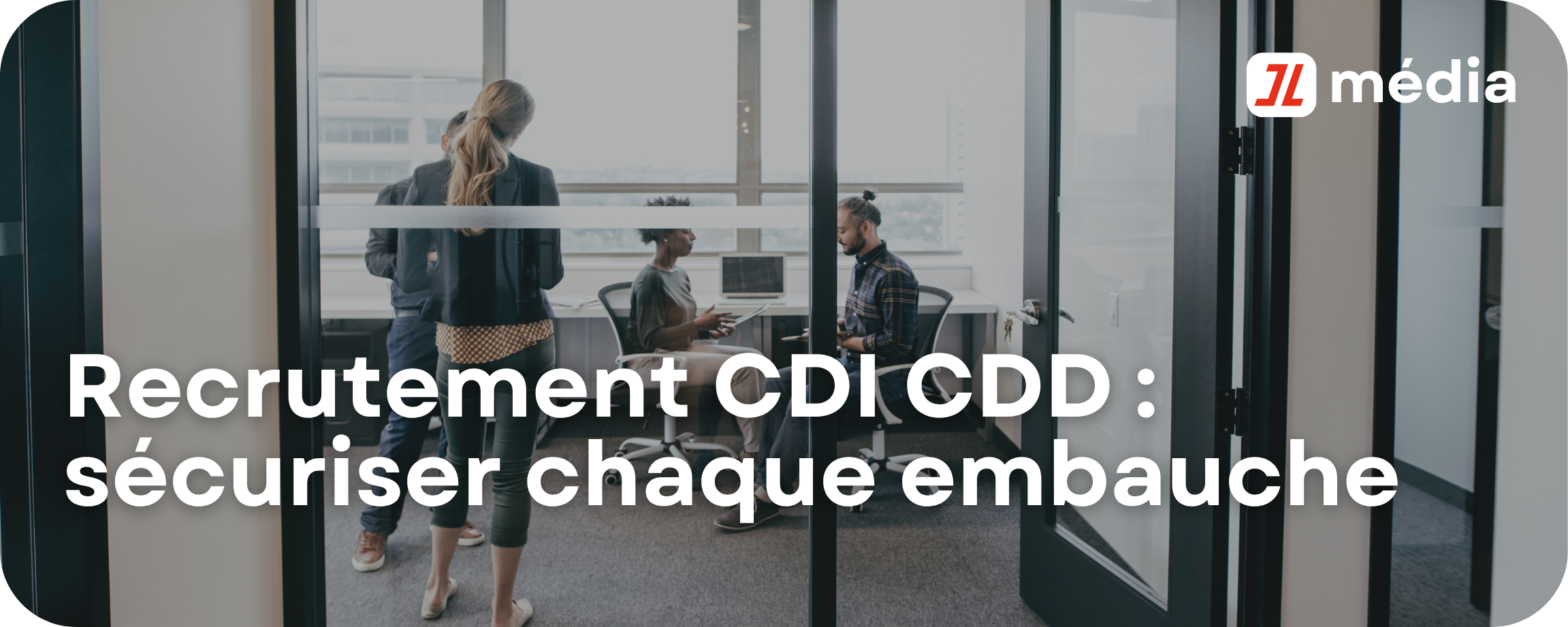 Recrutement CDI CDD : sécuriser chaque embauche