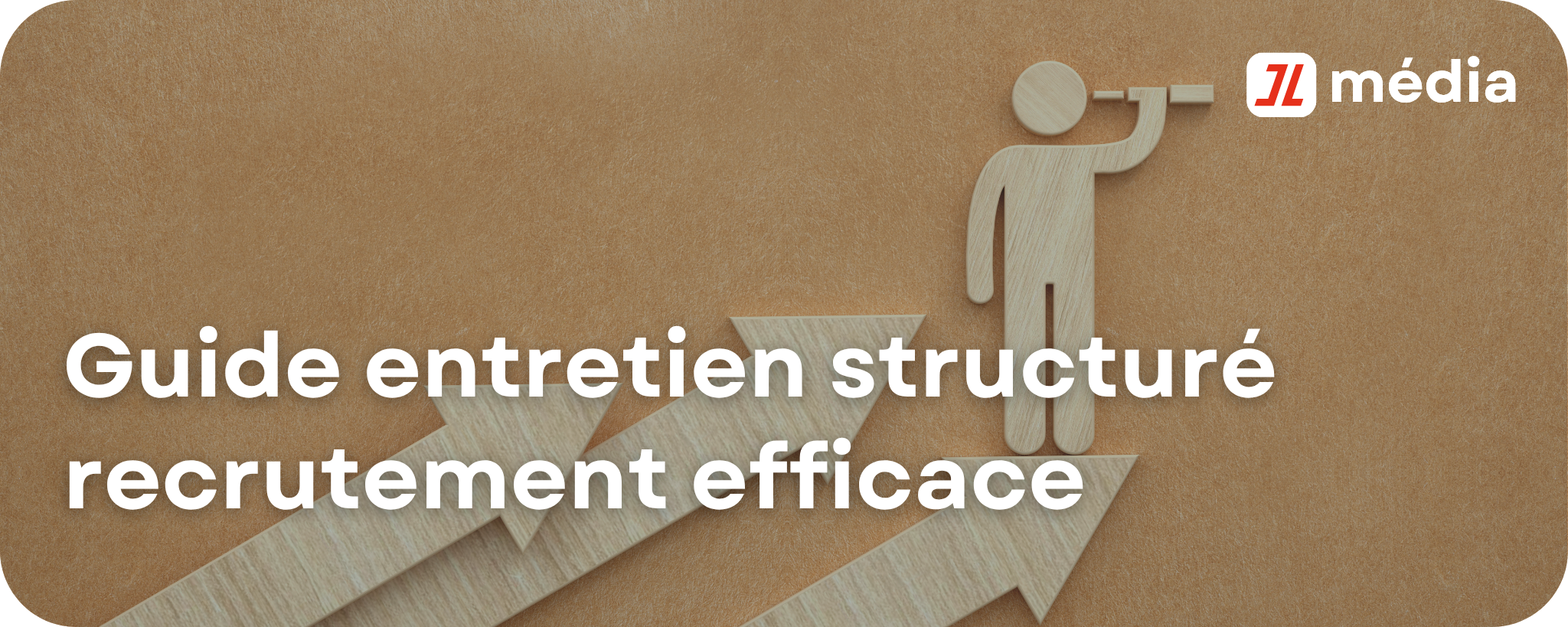 Guide entretien structuré recrutement efficace