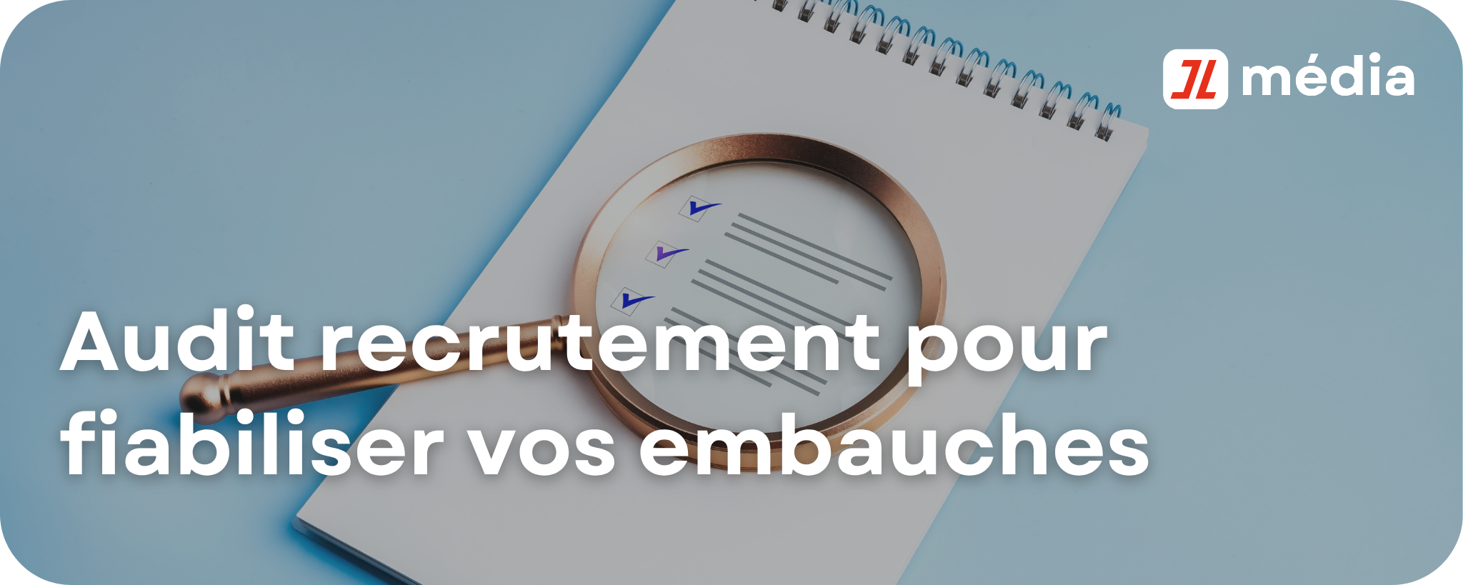 Audit recrutement pour fiabiliser vos embauches